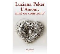 L'Amour, inné ou construit ? - Luciana Peker - Des Femmes - Antoinette Fouque - broché - Essai