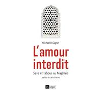 L'amour interdit - Sexe et tabous au Maghreb