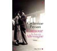 Catherine Paysan – L'Amour là-bas en Allemagne – Roman – Broché