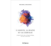 L'amour, La Haine Et Le Cerveau - Au Temps Des Médias Sociaux, Du Changement Climatique, De La Covid-19 Et Du Terrorisme | Occasion