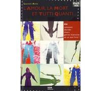 L'amour, la mort et tutti quanti... Anne Laurent (Auteur)