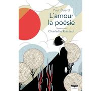 L'amour la poésie: La beauté onirique des poèmes de Paul Éluard illustrée tout en délicatesse par Charlotte Gastaut