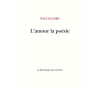 L'amour la poésie - Paul Eluard - La Republique Des Lettres - broché - Poésie