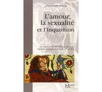 L'amour, la sexualité et l'Inquisition: Les expressions de l'amour dans les registres d'Inquisition (XIIIe-XIVe siècles)
