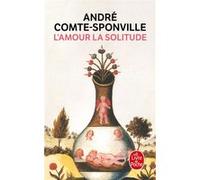 L'Amour la solitude André Comte-Sponville (Auteur)