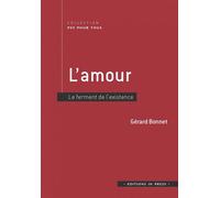 L'amour. le ferment de l'existence - Gérard Bonnet - In Press Eds - broché - Essai