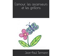 L'amour, les ascenseurs et les grillons