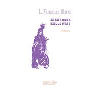 L'Amour libre - Alexandra Kollontaï - Les Prouesses - broché - Roman