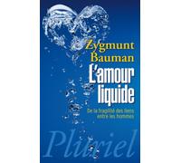 L'amour Liquide - De La Fragilité Des Liens Entre Les Hommes