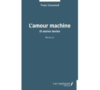 L'amour Machine - Et Autres Textes