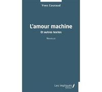 L'amour Machine - Et Autres Textes
