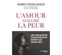 L'amour malgré la peur - Une philosophie pour affronter notre plus grand défi
