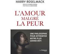 L'amour malgré la peur - Une philosophie pour affronter notre plus grand défi Harry Roselmack (H.J. Boungo) (Auteur), Nikos Aliagas (Préface), Jean Staune (Postface)