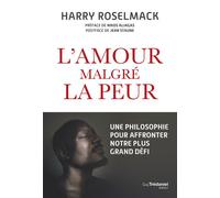 L'amour malgré la peur - Une philosophie pour affronter notre plus grand défi - Harry Roselmack (H.J. Boungo) - Tredaniel La Maisnie - broché - Essai