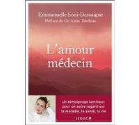 L'amour médecin Emmanuelle Soni-Dessaigne (Auteur), Dr Alain Toledano (Auteur)