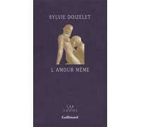 L'Amour même - Sylvie Doizelet - Gallimard - broché - Roman