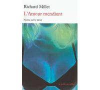 L'Amour mendiant Notes sur le désir - Richard Millet - Table ronde - Poche - Roman