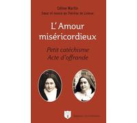 L'amour miséricordieux: Petit catéchisme, acte d’offrande