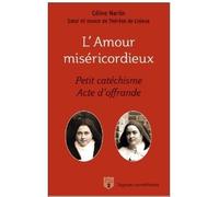 L'amour miséricordieux Petit catéchisme et Acte d'offrande - Céline Martin - Du Carmel Eds - broché - Essai