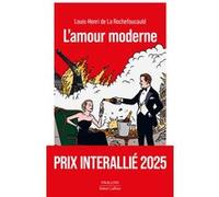 Louis-Henri de La Rochefoucauld – L'Amour moderne – Prix Interallié 2025 – Broché