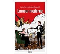 L'Amour moderne Louis-Henri de La Rochefoucauld (Auteur)