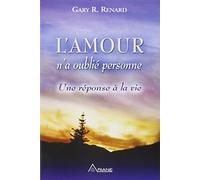 L'Amour n'a oublié personne - Une réponse à la vie