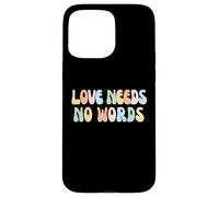 l'amour n'a Pas Besoin DE Mots Coque pour iPhone 15 Pro Max