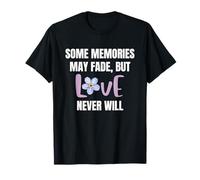 L'amour ne faiblit jamais. Prise de conscience de la maladie d'Alzheimer, ne m'oubliez pas T-Shirt