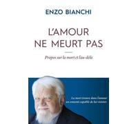 L'amour ne meurt pas. Propos sur la mort et l’au-delà
