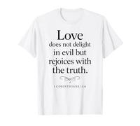 l'amour ne Prend Pas Plaisir au Mal, Verset biblique 1 Corinthiens 13:6 T-Shirt