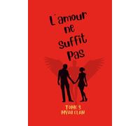 L'amour ne suffit pas Tome 3: Au Nom des Cendres