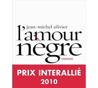 L'amour nègre - Prix Interallié 2010