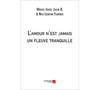 L'amour N'est Jamais Un Fleuve Tranquille