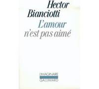 L'amour n'est pas aimé Hector Bianciotti (Auteur), Françoise Rosset (Traduction)