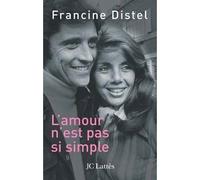 L'amour n'est pas si simple - Francine Distel - Lattes - broché - Essai