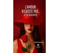 L'amour n'existe pas, je l'ai rencontré - Nicoletta Salamone - Le Lys Bleu - broché - Récit