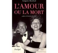 L'amour ou la mort - Celle qui a sauvé Maurice Chevalier du peloton d'exécution Gregoire Akcelrod (Auteur), Mireille Chevalier (Préface)