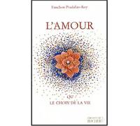 L'Amour Ou le choix de la vie - Fanchon Pradalier-Roy - Rocher Eds Du - broché - Essai