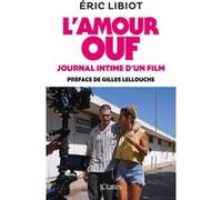 L'amour ouf, journal intime d'un film Eric Libiot (Auteur)