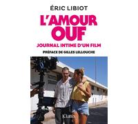 L'amour ouf, journal intime d'un film Préface de Gilles Lellouche - Eric Libiot - Lattes - broché - Essai