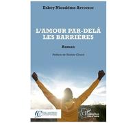 L'amour par-delà les barrières Roman - Nicodème Esbey Attoubou - L'harmattan - broché - Roman