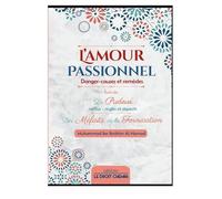 L'amour passionnel : danger, causes et remèdes