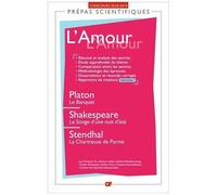L'amour, - Platon, Le Banquet - Shakespeare, Le Songe D'une Nuit D'été - Stendhal, La Chartreuse De Parme