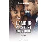 L'amour plus fort que la haine - Clément Mbom - Licht - broché - Roman