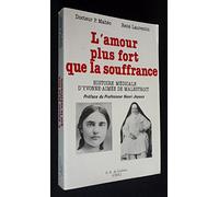 L'amour plus fort que la souffrance: Histoire médicale d'Yvonne-Aimée de Malestroit