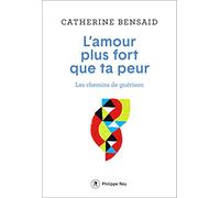 L'amour plus fort que ta peur - Les chemins de guérison