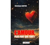 L'amour, plus fort que tout ! - Christiane Gautir - La Bruyere Eds - broché - Nouvelles