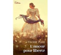 L'amour pour liberté: Intrépides et séductrices, les héroïnes Victoria vont conquérir l'Histoire !