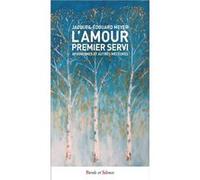 L'amour premier servi: Aphorismes et autres météores