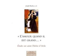 L'amour Quand Il Est Grand - Etudes Sur Sainte Thérèse D'avila